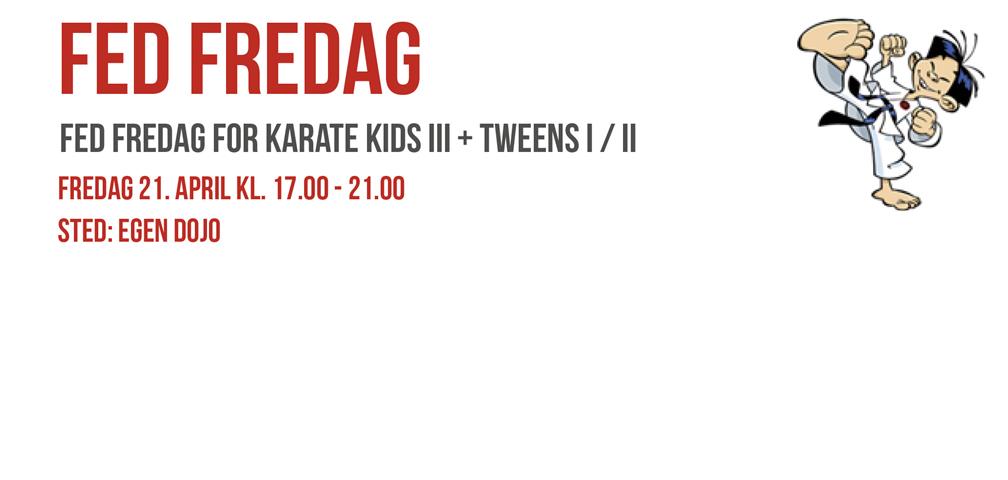 Fed Fredag Karate Kids III + Tweens I/II