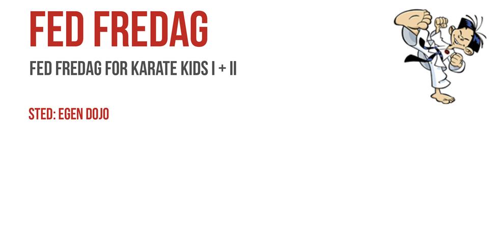 Fed Fredag for Karate Kids I + II